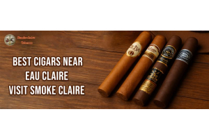Best Cigars Near Eau Claire – Visit Smoke Claire