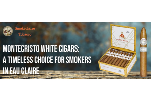 Montecristo White Cigars: A Timeless Choice for Smokers in Eau Claire 