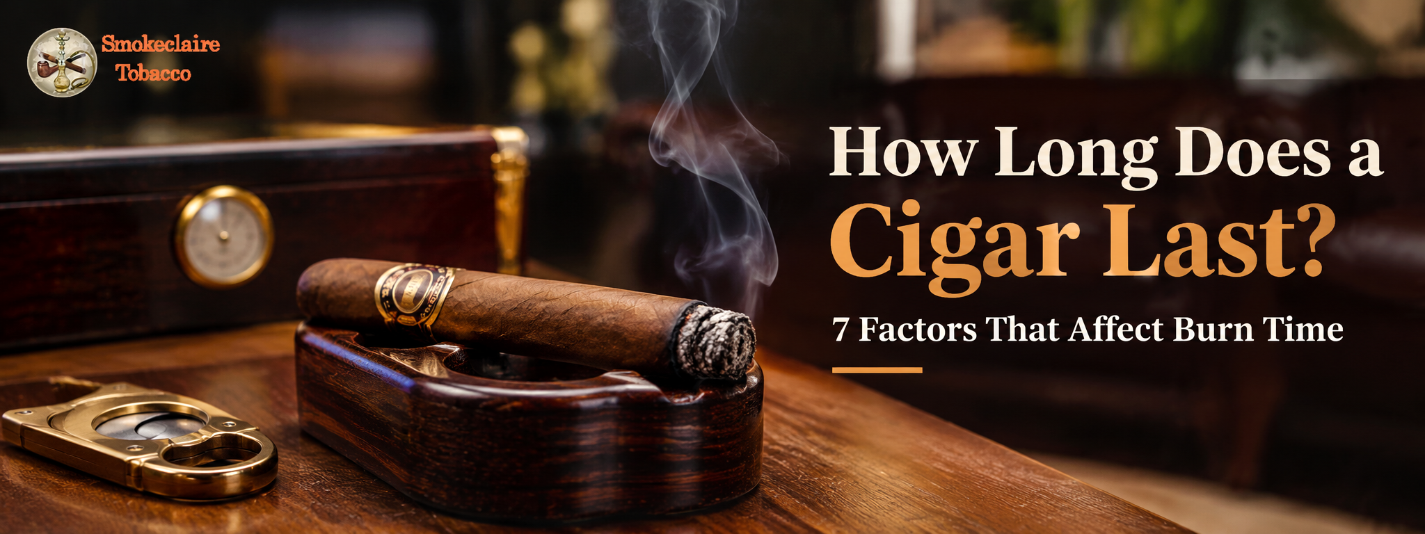 How long a cigar lasts and the factors that affect cigar burn time